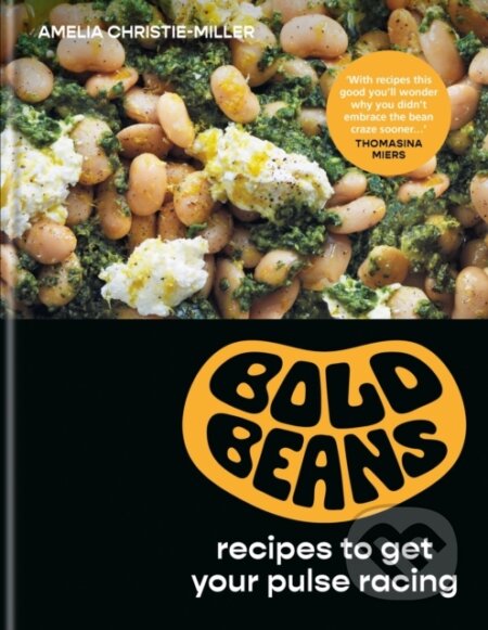 Kniha: Bold Beans (Amelia Christie-Miller). Octopus Publishing Group, 2023 Kniha: Bold Beans (Amelia Christie-Miller). Octopus Publishing Group, 2023