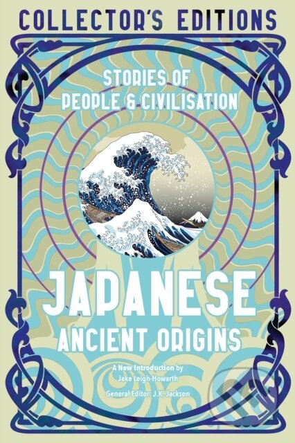Kniha: Japanese Ancient Origins (Flame Tree Studio (L). Flame Tree Publishing, 2023 Kniha: Japanese Ancient Origins (Flame Tree Studio (L). Flame Tree Publishing, 2023