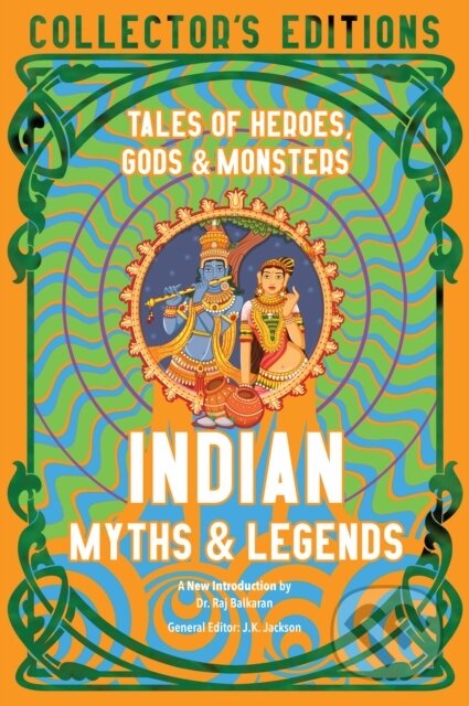 Kniha: Indian Myths & Legends (Raj Balkaran). Flame Tree Publishing, 2023 Kniha: Indian Myths & Legends (Raj Balkaran). Flame Tree Publishing, 2023