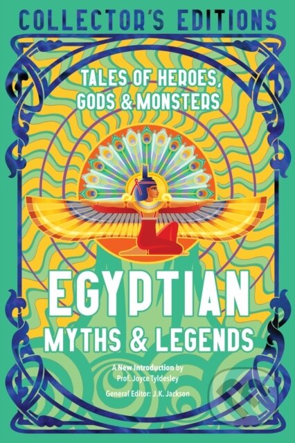 Kniha: Egyptian Myths & Legends (Joyce Tyldesley). Flame Tree Publishing, 2023 Kniha: Egyptian Myths & Legends (Joyce Tyldesley). Flame Tree Publishing, 2023