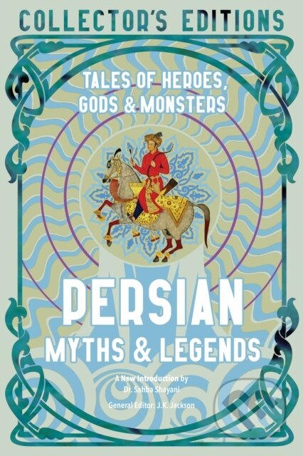 Kniha: Persian Myths & Legends (Sahba Shayani). Flame Tree Publishing, 2023 Kniha: Persian Myths & Legends (Sahba Shayani). Flame Tree Publishing, 2023