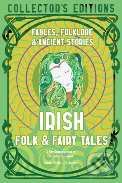 Kniha: Irish Folk & Fairy Tales (J K (Ed) Jackson). Flame Tree Publishing, 2022 Kniha: Irish Folk & Fairy Tales (J K (Ed) Jackson). Flame Tree Publishing, 2022