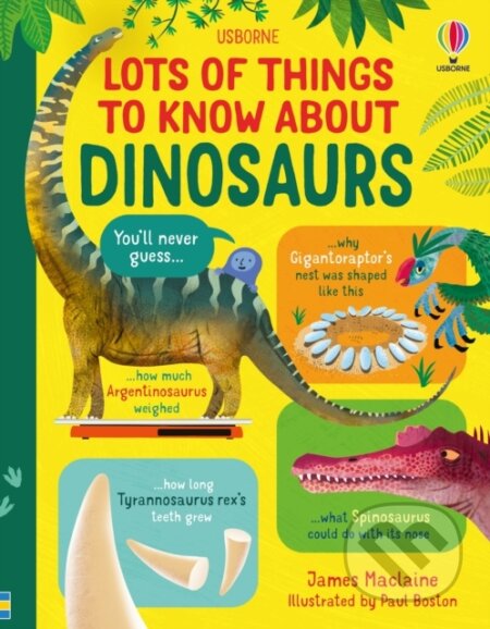 Kniha: Lots of Things to Know About Dinosaurs (James Maclaine). Usborne, 2023 Kniha: Lots of Things to Know About Dinosaurs (James Maclaine). Usborne, 2023