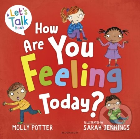 Kniha: How Are You Feeling Today? (Molly Potter). Bloomsbury, 2023 Kniha: How Are You Feeling Today? (Molly Potter). Bloomsbury, 2023