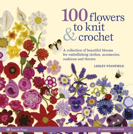 Kniha: 100 Flowers to Knit & Crochet (new edition) (Lesley Stanfield). Search Press, 2021 Kniha: 100 Flowers to Knit & Crochet (new edition) (Lesley Stanfield). Search Press, 2021