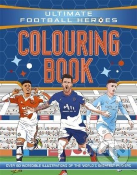 Kniha: Ultimate Football Heroes Colouring Book (The No.1 football series) (Ultimate Football Heroes). Studio Press, 2022 Kniha: Ultimate Football Heroes Colouring Book (The No.1 football series) (Ultimate Football Heroes). Studio Press, 2022