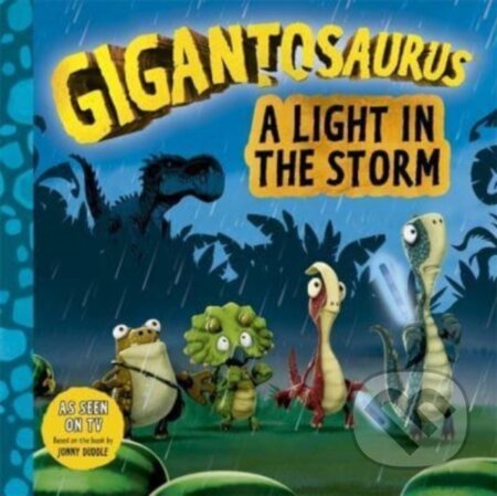 Kniha: Gigantosaurus - A Light in the Storm (Cyber Group Studios). Vydavateľstvo sv. Bystríka, 2023 Kniha: Gigantosaurus - A Light in the Storm (Cyber Group Studios). Vydavateľstvo sv. Bystríka, 2023