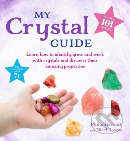 Kniha: My Crystal Guide (Nicci Roscoe a Philip Permutt). CICO Books, 2021 Kniha: My Crystal Guide (Nicci Roscoe a Philip Permutt). CICO Books, 2021