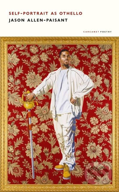 Kniha: Self-Portrait as Othello (Jason Allen-Paisant). Carcanet, 2023 Kniha: Self-Portrait as Othello (Jason Allen-Paisant). Carcanet, 2023