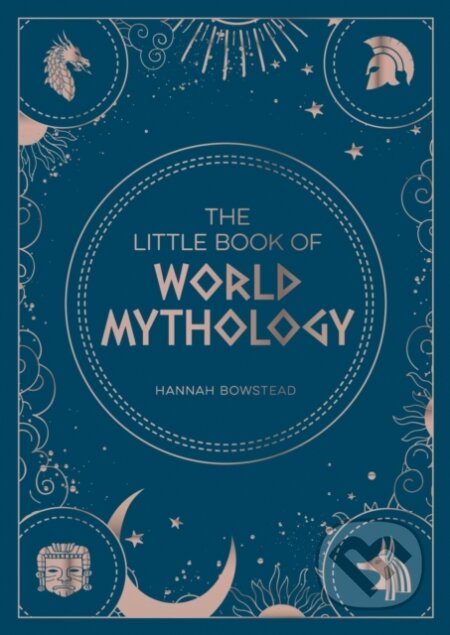 Kniha: The Little Book of World Mythology (Hannah Bowstead). Summersdale, 2022 Kniha: The Little Book of World Mythology (Hannah Bowstead). Summersdale, 2022