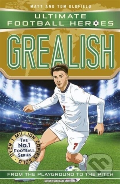 Kniha: Grealish (Ultimate Football Heroes - the No.1 football series) (Matt & Tom Oldfield a Ultimate Football Heroes). John Blake, 2021 Kniha: Grealish (Ultimate Football Heroes - the No.1 football series) (Matt & Tom Oldfield a Ultimate Football Heroes). John Blake, 2021