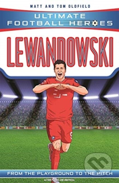 Kniha: Lewandowski (Ultimate Football Heroes - the No. 1 football series) (Matt & Tom Oldfield a Ultimate Football Heroes). Dino Books, 2021 Kniha: Lewandowski (Ultimate Football Heroes - the No. 1 football series) (Matt & Tom Oldfield a Ultimate Football Heroes). Dino Books, 2021