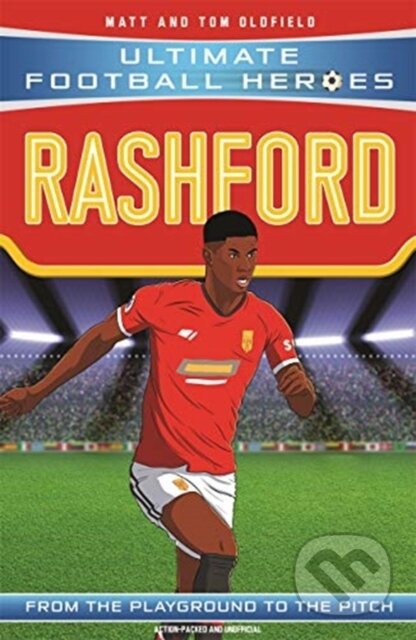 Kniha: Rashford (Ultimate Football Heroes - the No.1 football series) (Matt Oldfield Ltd a Ultimate Football Heroes). Dino Books, 2020 Kniha: Rashford (Ultimate Football Heroes - the No.1 football series) (Matt Oldfield Ltd a Ultimate Football Heroes). Dino Books, 2020