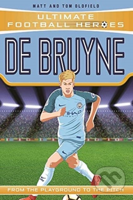 Kniha: De Bruyne (Ultimate Football Heroes - the No. 1 football series): Collect them all! (Matt Oldfield Ltd). Dino Books, 2018 Kniha: De Bruyne (Ultimate Football Heroes - the No. 1 football series): Collect them all! (Matt Oldfield Ltd). Dino Books, 2018