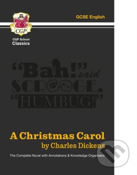Kniha: A Christmas Carol - The Complete Novel with Annotations and Knowledge Organisers (CGP Books a Charles Dickens). Coordination Group Publications Ltd (CGP), 2022 Kniha: A Christmas Carol - The Complete Novel with Annotations and Knowledge Organisers (CGP Books a Charles Dickens). Coordination Group Publications Ltd (CGP), 2022