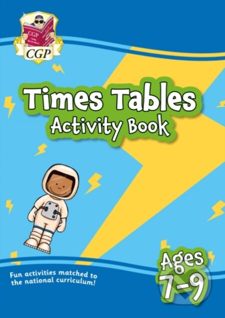 Kniha: Times Tables Activity Book for Ages 7-9 (CGP Books). Coordination Group Publications Ltd (CGP), 2020 Kniha: Times Tables Activity Book for Ages 7-9 (CGP Books). Coordination Group Publications Ltd (CGP), 2020