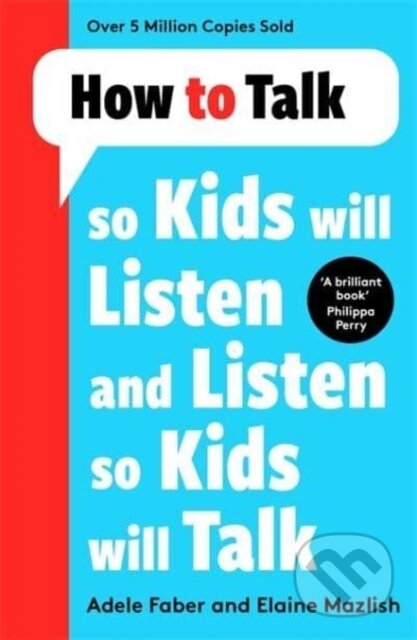 Kniha: How to Talk so Kids Will Listen and Listen so Kids Will Talk (Adele Faber a Elaine Mazlish). Lagom, 2022 Kniha: How to Talk so Kids Will Listen and Listen so Kids Will Talk (Adele Faber a Elaine Mazlish). Lagom, 2022