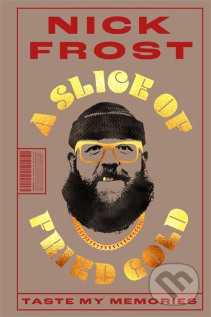 Kniha: A Slice of Fried Gold (Nick Frost). Blink Publishing, 2023 Kniha: A Slice of Fried Gold (Nick Frost). Blink Publishing, 2023