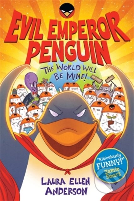 Kniha: Evil Emperor Penguin: The World Will Be Mine! (Laura Ellen Anderson). David Fickling Books, 2023 Kniha: Evil Emperor Penguin: The World Will Be Mine! (Laura Ellen Anderson). David Fickling Books, 2023