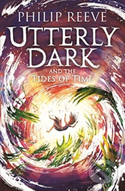 Kniha: Utterly Dark and the Tides of Time (Philip Reeve). David Fickling Books, 2023 Kniha: Utterly Dark and the Tides of Time (Philip Reeve). David Fickling Books, 2023