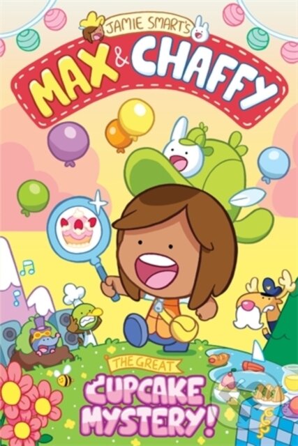 Kniha: Max and Chaffy: The Great Cupcake Mystery (from the million-selling Jamie Smart, Illustrator of the Year) (Jamie Smart). David Fickling Books, 2023 Kniha: Max and Chaffy: The Great Cupcake Mystery (from the million-selling Jamie Smart, Illustrator of the Year) (Jamie Smart). David Fickling Books, 2023