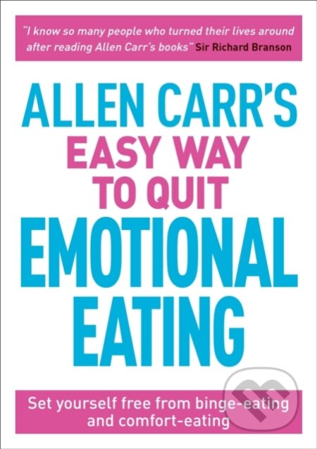 Kniha: Allen Carr's Easy Way to Quit Emotional Eating (Allen Carr a John Dicey). Arcturus, 2019 Kniha: Allen Carr's Easy Way to Quit Emotional Eating (Allen Carr a John Dicey). Arcturus, 2019