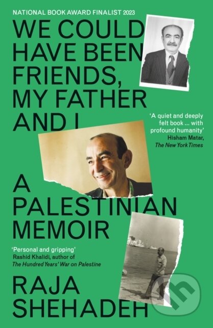 Kniha: We Could Have Been Friends, My Father and I (Raja Shehadeh). Profile Books, 2023 Kniha: We Could Have Been Friends, My Father and I (Raja Shehadeh). Profile Books, 2023