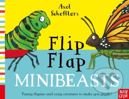 Kniha: Axel Scheffler's Flip Flap Minibeasts (Axel Scheffler). Nosy Crow, 2020 Kniha: Axel Scheffler's Flip Flap Minibeasts (Axel Scheffler). Nosy Crow, 2020