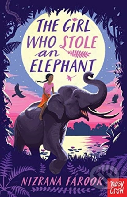 Kniha: The Girl Who Stole an Elephant (Nizrana Farook). Nosy Crow, 2020 Kniha: The Girl Who Stole an Elephant (Nizrana Farook). Nosy Crow, 2020