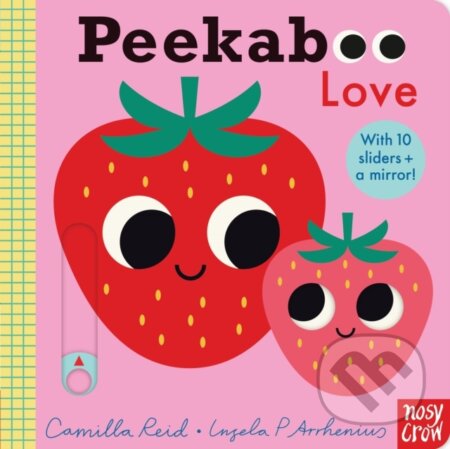 Kniha: Peekaboo Love (Camilla Reid). Nosy Crow, 2021 Kniha: Peekaboo Love (Camilla Reid). Nosy Crow, 2021