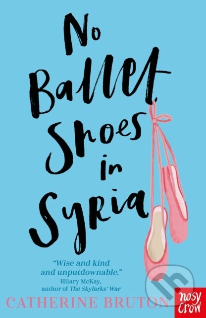 Kniha: No Ballet Shoes in Syria (Catherine Bruton). Nosy Crow, 2019 Kniha: No Ballet Shoes in Syria (Catherine Bruton). Nosy Crow, 2019