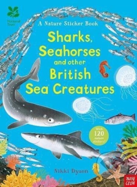 Kniha: National Trust: Sharks, Seahorses and other British Sea Creatures (Nikki Dyson). Nosy Crow, 2018 Kniha: National Trust: Sharks, Seahorses and other British Sea Creatures (Nikki Dyson). Nosy Crow, 2018