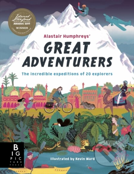 Kniha: Alastair Humphreys' Great Adventurers (Alastair Humphreys). Big Picture, 2019 Kniha: Alastair Humphreys' Great Adventurers (Alastair Humphreys). Big Picture, 2019