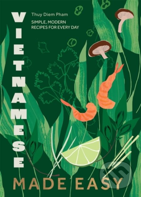 Kniha: Vietnamese Made Easy (Thuy Diem Pham). Quadrille, 2023 Kniha: Vietnamese Made Easy (Thuy Diem Pham). Quadrille, 2023