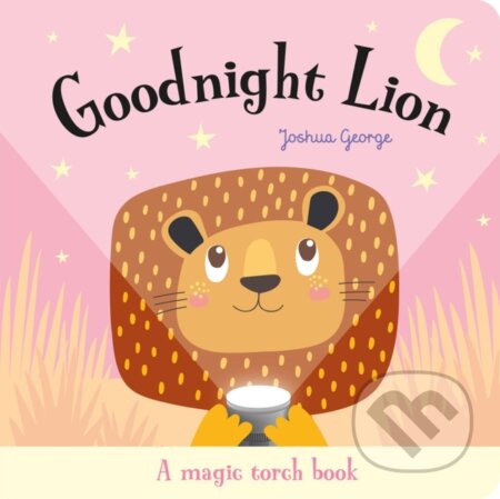 Kniha: Goodnight Lion (Joshua George). Top That Publishing, 2018 Kniha: Goodnight Lion (Joshua George). Top That Publishing, 2018