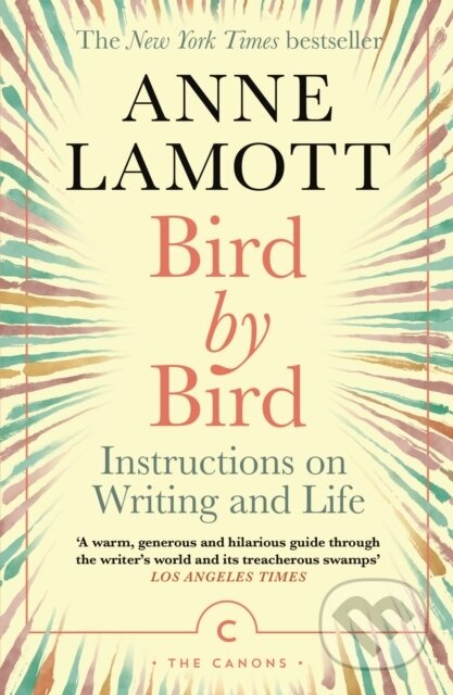 Kniha: Bird by Bird (Anne Lamott). Canongate Books, 2020 Kniha: Bird by Bird (Anne Lamott). Canongate Books, 2020