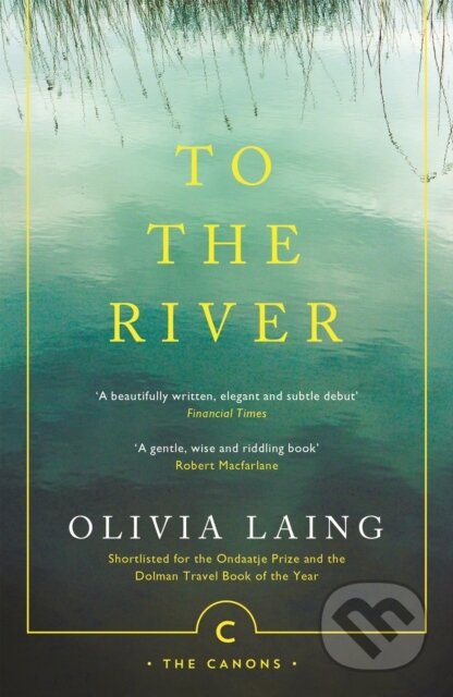 Kniha: To the River (Olivia Laing). Canongate Books, 2017 Kniha: To the River (Olivia Laing). Canongate Books, 2017