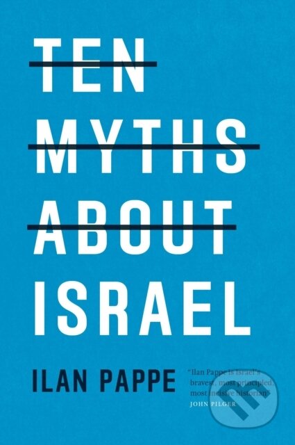 Kniha: Ten Myths About Israel (Ilan Pappé). , 2017 Kniha: Ten Myths About Israel (Ilan Pappé). , 2017