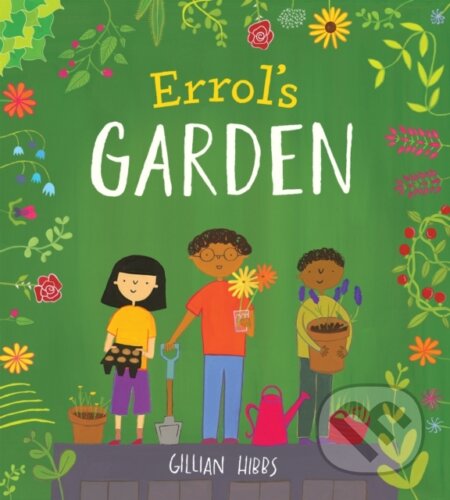 Kniha: Errol's Garden (Gillian Hibbs). Childs Play, 2018 Kniha: Errol's Garden (Gillian Hibbs). Childs Play, 2018