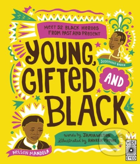 Kniha: Young, Gifted and Black (Jamia Wilson). Wide Eyed, 2019 Kniha: Young, Gifted and Black (Jamia Wilson). Wide Eyed, 2019