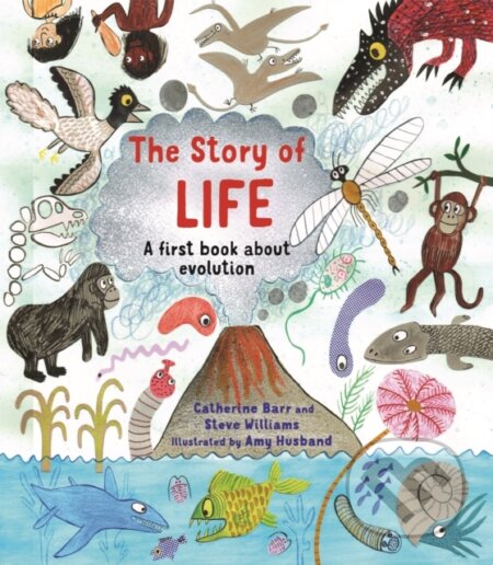 Kniha: The Story of Life (Catherine Barr a Steve Williams). Frances Lincoln, 2018 Kniha: The Story of Life (Catherine Barr a Steve Williams). Frances Lincoln, 2018