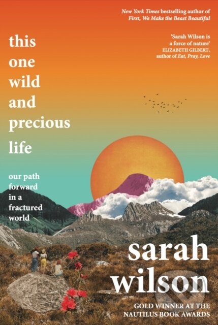Kniha: This One Wild and Precious Life (Sarah Wilson). , 2023 Kniha: This One Wild and Precious Life (Sarah Wilson). , 2023