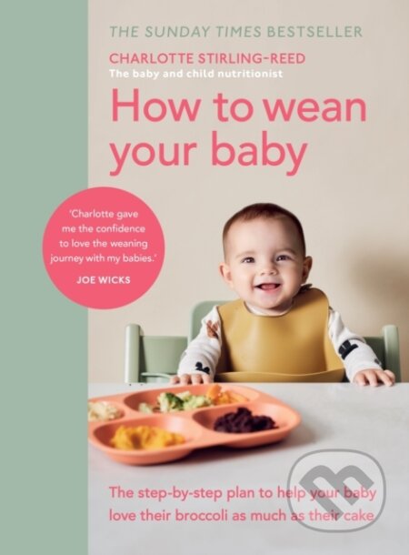 Kniha: How to Wean Your Baby (Charlotte Stirling-Reed). Vermilion, 2021 Kniha: How to Wean Your Baby (Charlotte Stirling-Reed). Vermilion, 2021