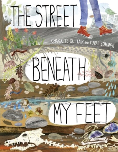 Kniha: The Street Beneath My Feet (Charlotte Guillain). Words and Pictures, 2017 Kniha: The Street Beneath My Feet (Charlotte Guillain). Words and Pictures, 2017