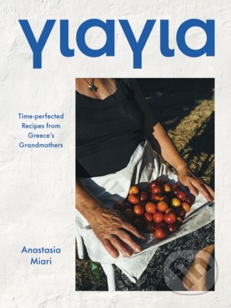 Kniha: Yiayia (Anastasia Miari). Hardie Grant, 2023 Kniha: Yiayia (Anastasia Miari). Hardie Grant, 2023