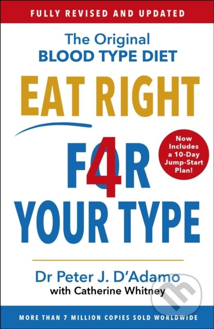 Kniha: Eat Right 4 Your Type (Dr Peter D'Adamo). Arrow Books, 2017 Kniha: Eat Right 4 Your Type (Dr Peter D'Adamo). Arrow Books, 2017