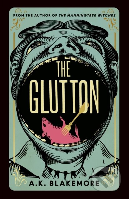 Kniha: The Glutton (A. K. Blakemore). Granta Books, 2023 Kniha: The Glutton (A. K. Blakemore). Granta Books, 2023