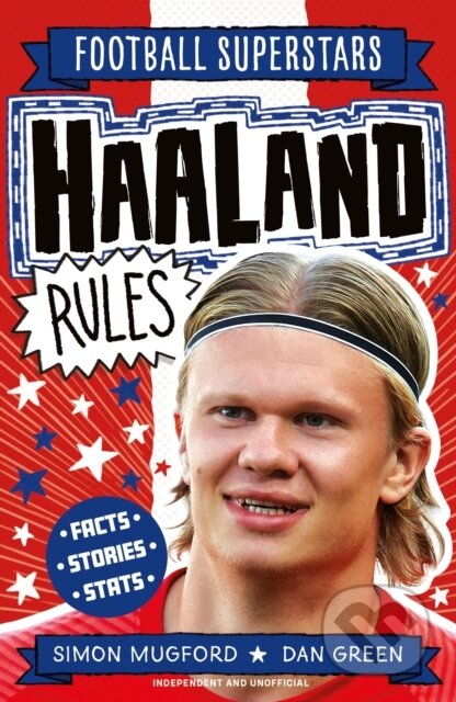 Kniha: Football Superstars: Haaland Rules (Simon Mugford). Welbeck, 2022 Kniha: Football Superstars: Haaland Rules (Simon Mugford). Welbeck, 2022