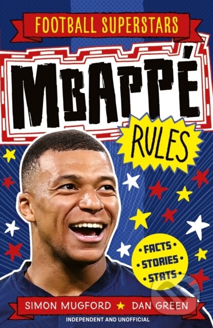 Kniha: Football Superstars: Mbappe Rules (Simon Mugford). Welbeck, 2020 Kniha: Football Superstars: Mbappe Rules (Simon Mugford). Welbeck, 2020