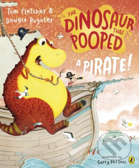 Kniha: The Dinosaur that Pooped a Pirate! (Dougie Poynter a Tom Fletcher). Red Fox, 2020 Kniha: The Dinosaur that Pooped a Pirate! (Dougie Poynter a Tom Fletcher). Red Fox, 2020